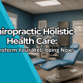 Exploring Holistic Health: Chiropractic Care and Aging